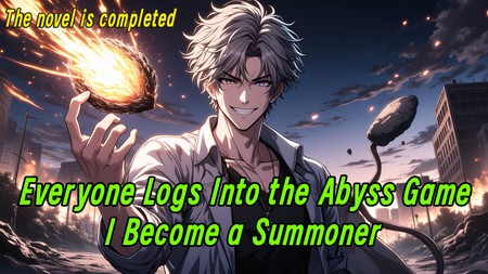 Everyone Logs Into the Abyss Game, I Become a Summoner