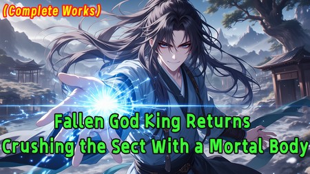 Fallen God King Returns, Crushing the Sect With a Mortal Body.