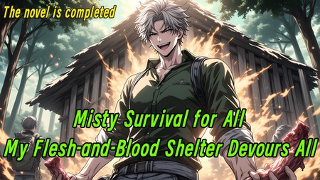 Misty Survival for All: My Flesh-and-Blood Shelter Devours All.