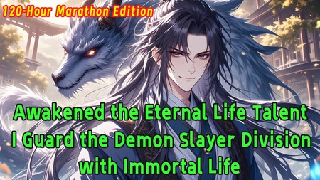 Awakened the Eternal Life Talent, I Guard the Demon Slayer Division with Immortal Life.