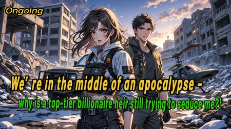 We’re in the middle of an apocalypse – why is a top-tier billionaire heir still trying to seduce me?