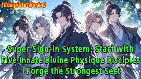 Super Sign-in System: Start with Five Innate Divine Physique Disciples, I Forge the Strongest Sect.