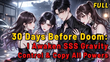 30 Days Before Doom: I Awaken SSS Gravity Control &amp;amp; Copy All Powers