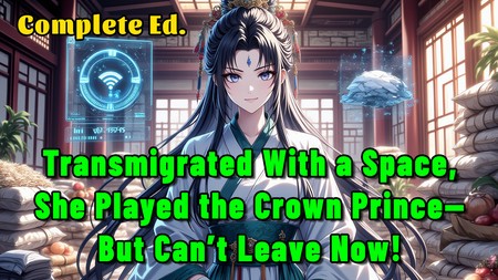 Transmigrated With a Space, She Played the Crown Prince—But Can’t Leave Now!