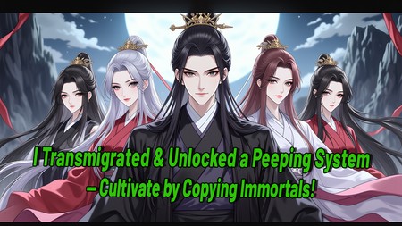 I Transmigrated &amp;amp; Unlocked a Peeping System — Cultivate by Copying Immortals!#sword #xiuxian #voice