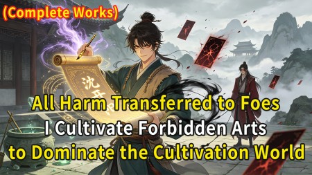 All Harm Transferred to Foes; I Cultivate Forbidden Arts to Dominate the Cultivation World.