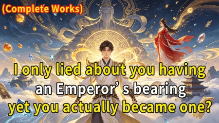 I only lied about you having an Emperor’s bearing, yet you actually became one?