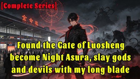 Found the Gate of Luosheng, become Night Asura, slay gods and devils with my long blade.