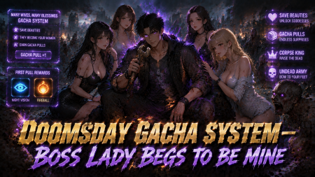 Doomsday Gacha System — Boss Lady Begs to Be Mine
