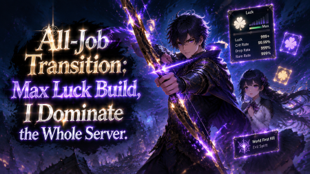 All-Job Transition: Max Luck Build, I Dominate the Whole Server.