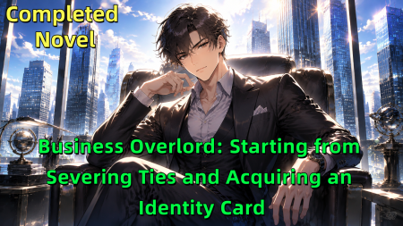 Business Overlord: Starting from Severing Ties and Acquiring an Identity Card